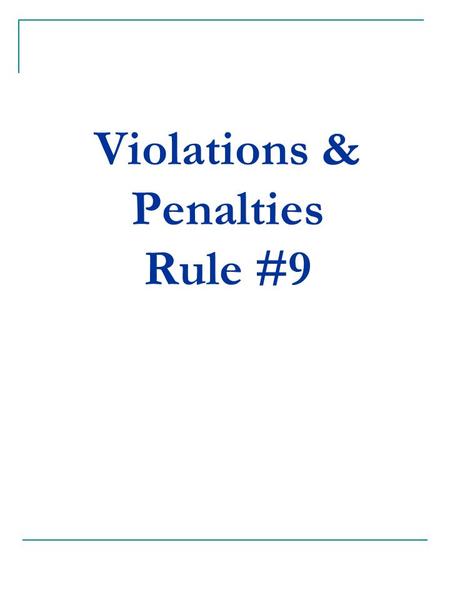 Violations & Penalties Rule #9. Violations of the Free Throw Provisions… Sect. #1 Failure to Attempt the Free Throw from Within the Semi-circle & Behind.