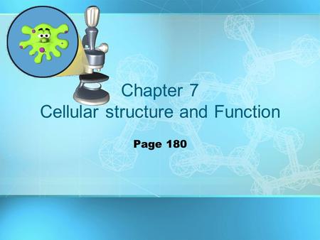 Chapter 7 Cellular structure and Function Page 180.