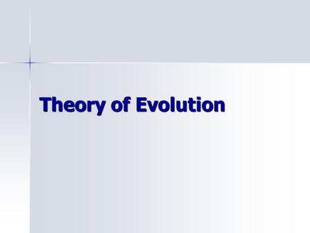 Theory of Evolution. Evolution Inherited change over time, eventually causing creation of new species. Inherited change over time, eventually causing.