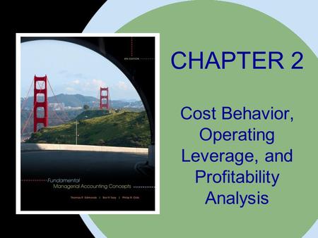 The McGraw-Hill Companies, Inc. 2008McGraw-Hill/Irwin CHAPTER 2 Cost Behavior, Operating Leverage, and Profitability Analysis.