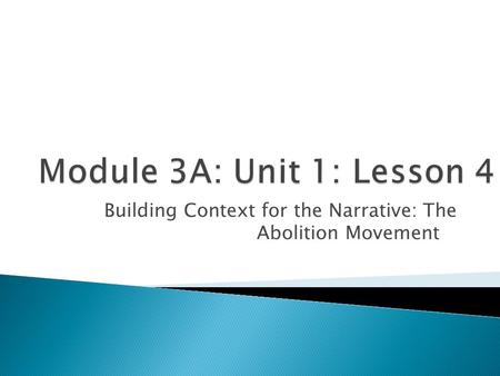 Building Context for the Narrative: The Abolition Movement