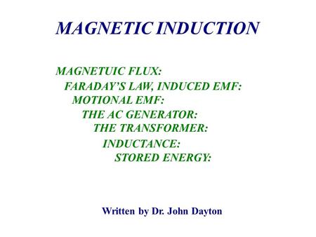 MAGNETIC INDUCTION MAGNETUIC FLUX: FARADAY’S LAW, INDUCED EMF: