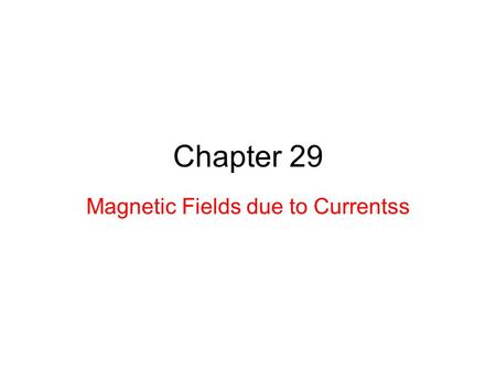 Magnetic Fields due to Currentss