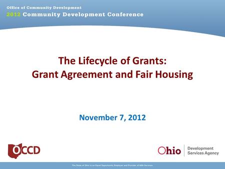 The Lifecycle of Grants: Grant Agreement and Fair Housing November 7, 2012.
