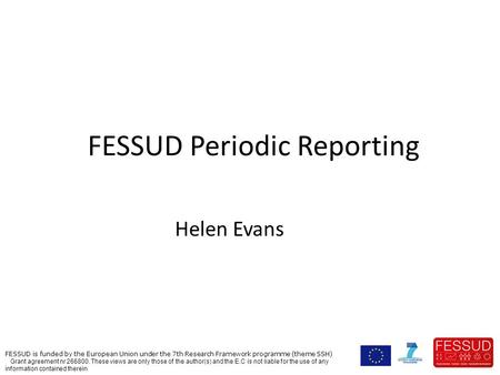 FESSUD is funded by the European Union under the 7th Research Framework programme (theme SSH) Grant agreement nr 266800. These views are only those of.