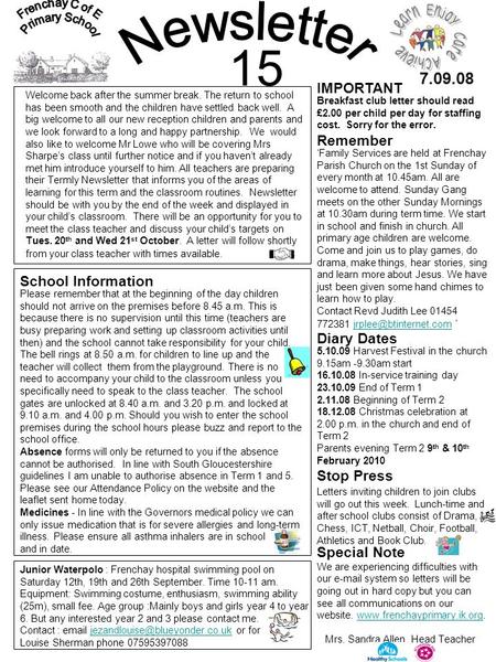 15 Mrs. Sandra Allen Head Teacher 7.09.08 Diary Dates Stop Press Remember Welcome back after the summer break. The return to school has been smooth and.