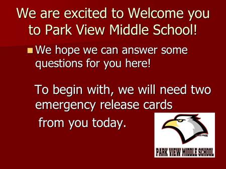 We are excited to Welcome you to Park View Middle School! We hope we can answer some questions for you here! We hope we can answer some questions for you.