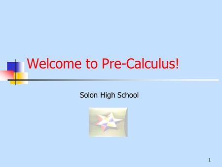 1 Welcome to Pre-Calculus! Solon High School 2 Mrs. Sheri Holman Education Bowling Green State University – BS in Education Ashland University - Masters.