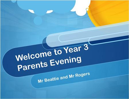Welcome to Year 3 Parents Evening Mr Beattie and Mr Rogers.