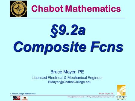 MTH55_Lec-58_sec_9-2a_Composite_Fcns.ppt 1 Bruce Mayer, PE Chabot College Mathematics Bruce Mayer, PE Licensed Electrical & Mechanical.