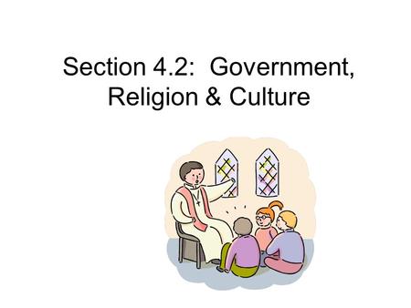 Section 4.2: Government, Religion & Culture. Glorious Revolution Parliament forced out King James & placed his daughter Mary and her Dutch husband, William.