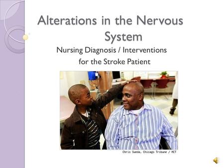 Alterations in the Nervous System Nursing Diagnosis / Interventions for the Stroke Patient.