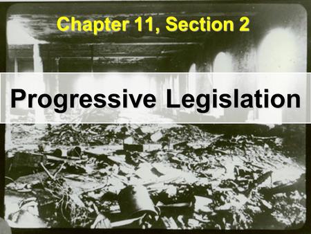 Progressive Legislation Chapter 11, Section 2. Terms All vocabulary termsAll vocabulary terms Triangle Company FireTriangle Company Fire Robert M. La.