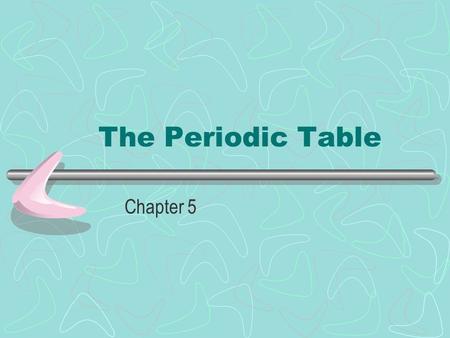The Periodic Table Chapter 5 Why is the Periodic Table important to me? The periodic table is the most useful tool to a chemist. You get to use it on.