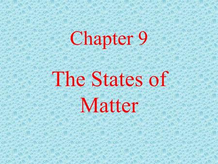 Chapter 9 The States of Matter Kinetic Theory Kinetic Energy – 1. energy of motion, 2. particles are in motion, 3. energy the substance has because of.