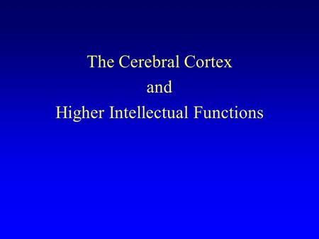 The Cerebral Cortex and Higher Intellectual Functions.