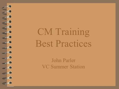 CM Training Best Practices John Parler VC Summer Station.