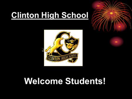 Clinton High School Welcome Students!. Administration Ronald Bean............ Principal Tony Faison.... Assistant Principal Donna Odum.... Assistant Principal.