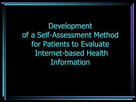Development of a Self-Assessment Method for Patients to Evaluate Internet-based Health Information.