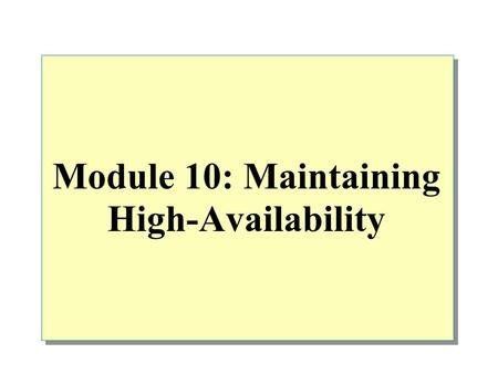 Module 10: Maintaining High-Availability. Overview Introduction to Availability Increasing Availability Using Failover Clustering Standby Servers and.
