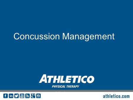 Concussion Management athletico.com. Concussion In a Nutshell Prevention Baseline Evaluation Communication Return to Participation Vestibular Physical.