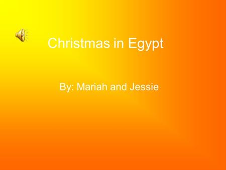 Christmas in Egypt By: Mariah and Jessie.