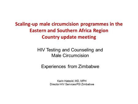 Scaling-up male circumcision programmes in the Eastern and Southern Africa Region Country update meeting HIV Testing and Counseling and Male Circumcision.