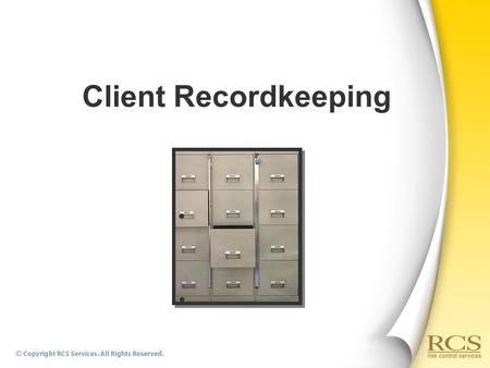 Client Recordkeeping.  Service Agreements  Safety Partnership Letters  Hold Harmless Agreements  Worksite Evaluations  Follow-up Worksite Evaluations.