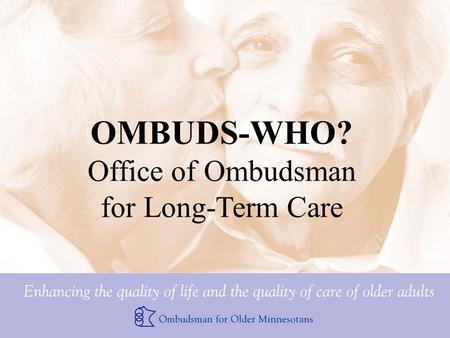 OMBUDS-WHO? Office of Ombudsman for Long-Term Care.