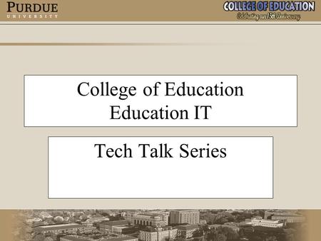 College of Education Education IT Tech Talk Series.