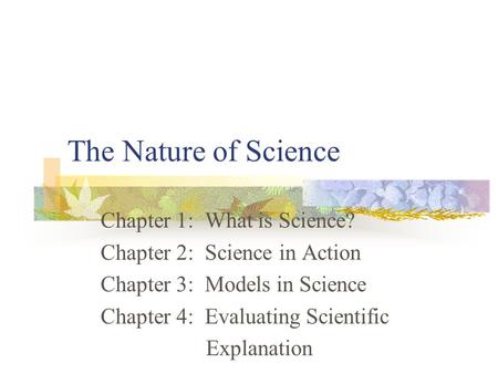 The Nature of Science Chapter 1: What is Science?