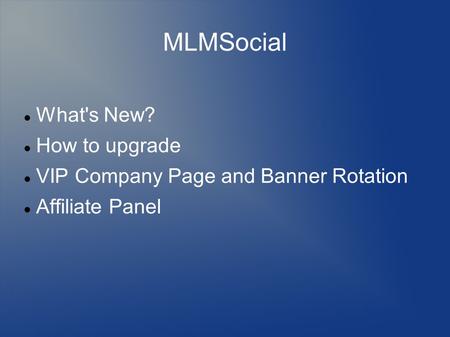 MLMSocial What's New? How to upgrade VIP Company Page and Banner Rotation Affiliate Panel.