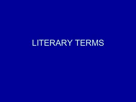 LITERARY TERMS. ALLITERATION The repetition of the same consonants in lines of poetry or prose.