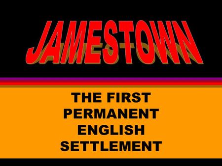 THE FIRST PERMANENT ENGLISH SETTLEMENT. 1. England wanted to establish an American colony to increase its _________ and _________. wealth power.