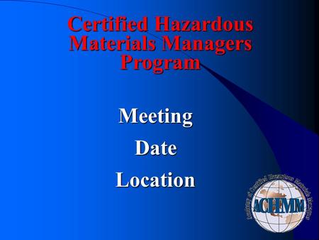 Certified Hazardous Materials Managers Program MeetingDateLocation.
