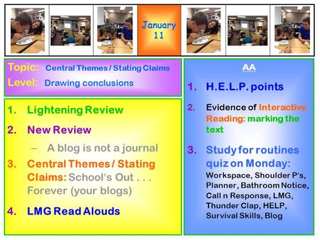 1.Lightening Review 2.New Review – A blog is not a journal 3.Central Themes / Stating Claims: School ’ s Out... Forever (your blogs) 4.LMG Read Alouds.