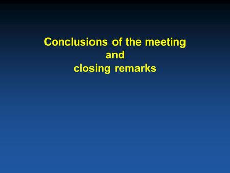 Conclusions of the meeting and closing remarks. Chronology 1981Hepatitis B vaccine becomes available 1991World Health Assembly resolution call for the.
