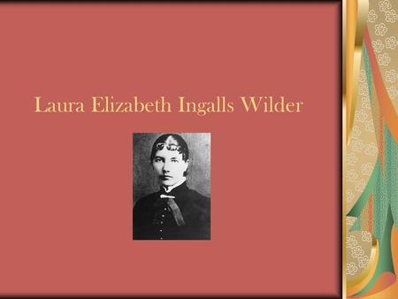 Laura Elizabeth Ingalls Wilder