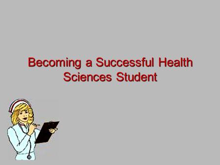 Becoming a Successful Health Sciences Student. In a Health Science course you will be asked 2 types of questions. Lower level thinking questions. –require.