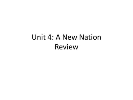 Unit 4: A New Nation Review. Washington’s Presidency First president, unanimously elected in 1789 Judiciary Act of 1789 – created 13 federal district.
