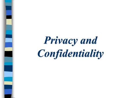 Privacy and Confidentiality. Definitions n Privacy - having control over the extent, timing, and circumstances of sharing oneself (physically, behaviorally,