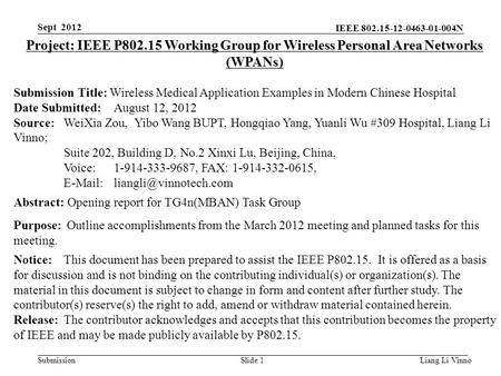 IEEE 802.15-12-0463-01-004N SubmissionLiang Li VinnoSlide 1 Project: IEEE P802.15 Working Group for Wireless Personal Area Networks (WPANs) Submission.