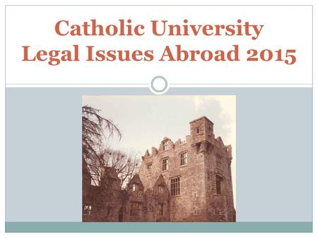 Catholic University Legal Issues Abroad 2015. Top 5 Risks Abroad Sexual Assault (by a non-CUA student) Transportation Inadequate Crisis Planning Inadequate.