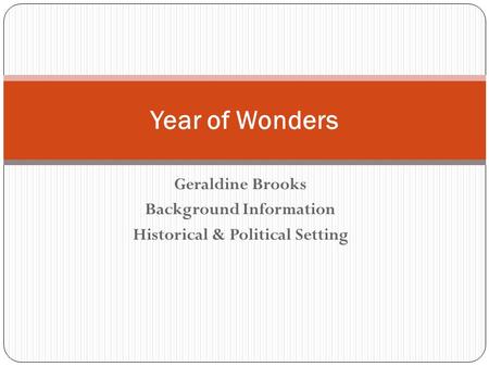 Geraldine Brooks Background Information Historical & Political Setting Year of Wonders.