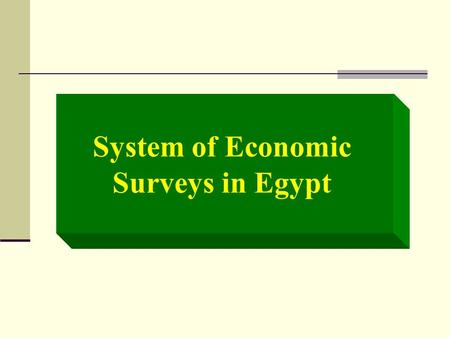 System of Economic Surveys in Egypt. Agenda Introduction Survey design stages What types of surveys are needed Challenges in surveying the informal sector.