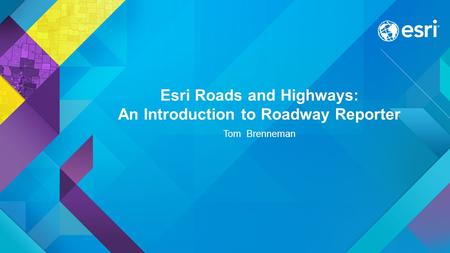 Esri Roads and Highways: An Introduction to Roadway Reporter