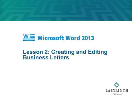 Lesson 2: Creating and Editing Business Letters. 2 Learning Objectives After studying this lesson, you will be able to:  Select and edit text, and use.
