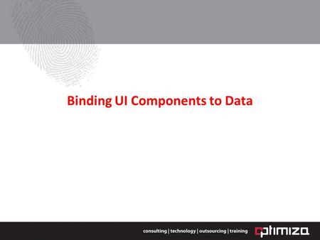 Binding UI Components to Data. Adding UI Components to the Page You can create components on a page by: Dragging a component from the Component Palette.