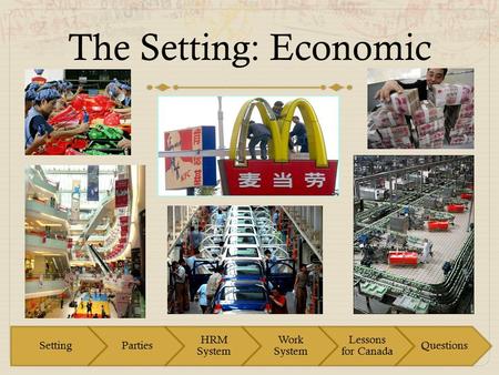 The Setting: Economic. Mythbusters Trivia China’s currency is the…? a) Yen b) Renminbi c) Yuan d) Both b and c.