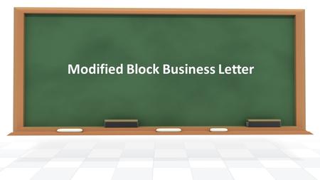 Modified Block Business Letter. Modified Block Modified Block : Date and Signature block are left aligned in the center of the page: Standard letter Modified.